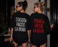 T-Shirt Stasera Faccio La Brava